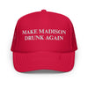 Make Madison Drunk Again Trucker Hat