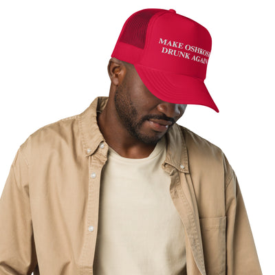 Make Oshkosh Drunk Again Trucker Hat