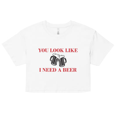 BNB: You Look Like I Need a Beer Crop Top