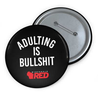 Adulting Is Bullshit Button