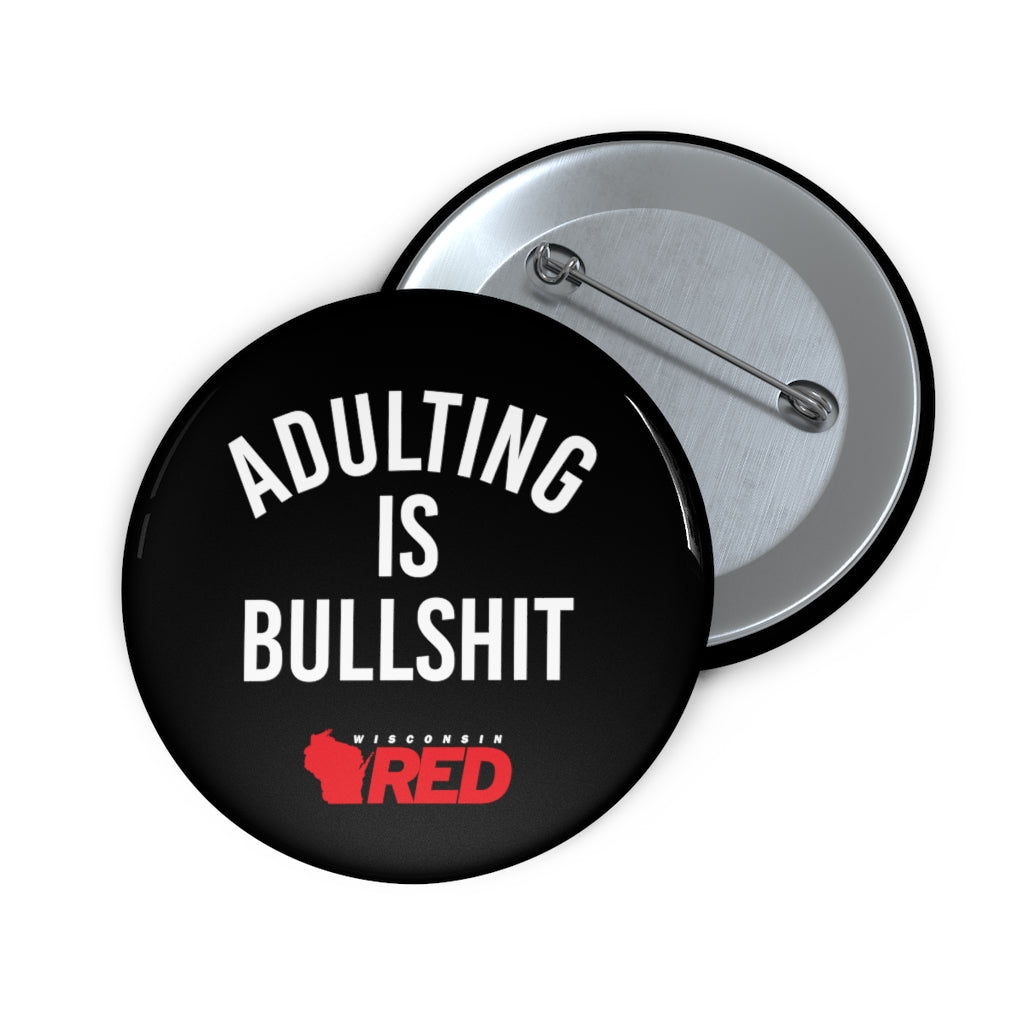 Adulting Is Bullshit Button