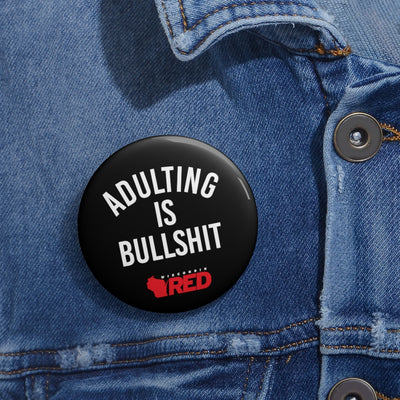 Adulting Is Bullshit Button