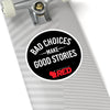 Bad Choices Make Good Stories Sticker