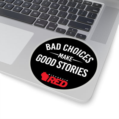 Bad Choices Make Good Stories Sticker