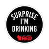 Surprise I'm Drinking Sticker