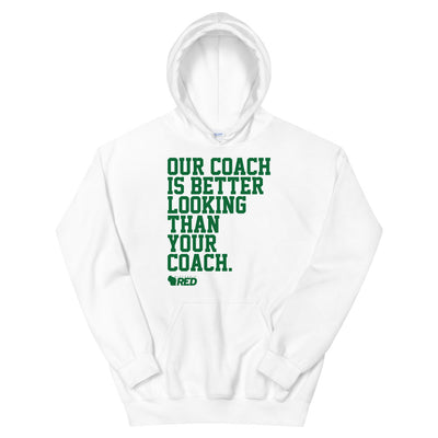 Green Bay: Our Coach is Better Looking Hoodie