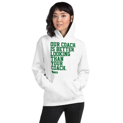 Green Bay: Our Coach is Better Looking Hoodie