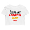 Oktoberfest: Drink Like a Champion Today Crop Top