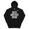 Need Another Drink Hoodie