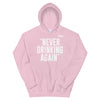 Never Drinking Again Hoodie