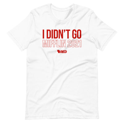 Madison: Mifflin 2021 - I Didn't Go T-Shirt