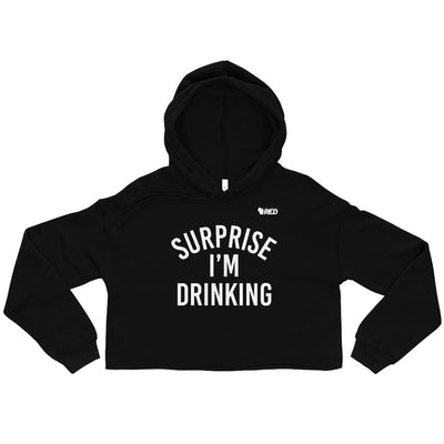 Surprise I'm Drinking Crop Hoodie